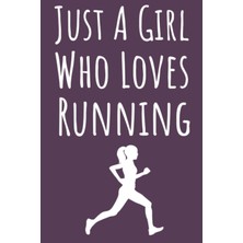 Renas Store Just A Girl Who Loves Running: Cross Country Running Gifts For Girls, Lined Journal To Write In