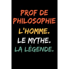 Renas Store Prof De Philosophie L'homme Le Mythe La Légende: Carnet De Notes Prof De Philosophie Humour - 110 Pages Lignées - Cadeau Professeur De Philosophie