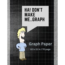 Renas Store Independently Published Don't Make Me..graph: 70 Page Grid Paper Notebook | Quad Ruled | Multi-Use Graph Sheets