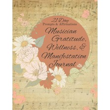Renas Store 21-Day Musician Gratitude Journal: Affirmations, Wellness, & Manifestation: Self Love, Gratitude, & Manifestation For Musicians & Music Lovers