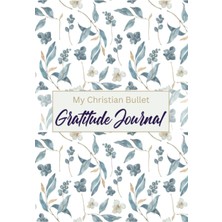 Renas Store Independently Published My Christian Bullet Gratitude Journal: 23 Gratitude Bible Verses For Everyday Joy