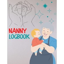 Renas Store Independently Published Nanny Logbook: Daily Routine Tracker Journal For Babies And Toddlers | Track And Keep Record Of Baby Feed, Sleep, Diaper Changes, Activities, Health Care