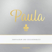 Renas Store Paula - Babyalbum Und Geschenkbuch: Personalisiertes Baby Geschenk Zu Schwangerschaft, Babyparty Und Geburt: Album Und Babybuch Zum Eintragen