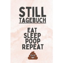 Renas Store Still Tagebuch Eat Sleep Poop Repeat: Logbuch Für Die Schönesten Erinnerungen Nach Der Geburt - Babytagebuch Zum Eintragen Mit Stillplaner