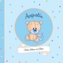 Renas Store Independently Published Augustin - Mon Album De Bébé: 21X21CM - Format Carré Nounours Bleu - Personnalisé Avec Prénom - Interieur Couleur, Album Photo, Messages Souvenirs À Compléter (French Edition)