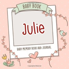 Renas Store Baby Book Julie - Baby Memory Book And Journal: Personalized Newborn Gift, Album For Memories And Keepsake Gift For Pregnancy, Birth, Birthday, Name Julie On Cover