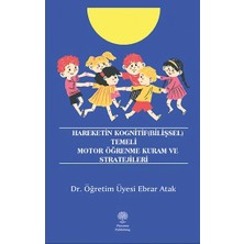 Platanus Publishing Hareketin Kognitif (Bilişsel) Temeli Motor Öğrenme Kuram ve Stratejileri