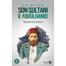 Bir Devrin Son Sultanı 2. Abdülhamid