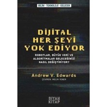 Siyah Kitap Dijital Her Şeyi Yok Ediyor: Robotlar, Büyük Veri ve Algoritmalar Geleceğinizi Nasıl Değiştiriyor?