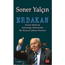 Kırmızı Kedi Yayınevi Erbakan: Eziyet Edilerek Yalnızlığa Yükseltilen Bir Siyasal Liderin Portresi