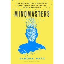 Harvard Business Review Press Mindmasters: The Data-Driven Science Of Predicting And Changing Human Behavior