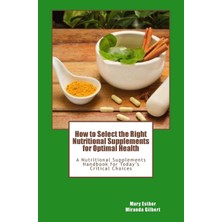 Createspace How To Select The Right Nutritional Supplements For Optimal Health: A Nutritional Supplements Handbo