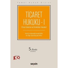 Seçkin Yayıncılık Hukuk Dizisi - Ticaret Hukuku - I (Thd): (Ticari Işletme ve Ortaklıklar Hukuku)