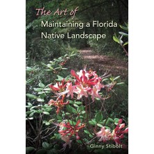 University Press of Florida The Art Of Maintaining A Florida Native Landscape