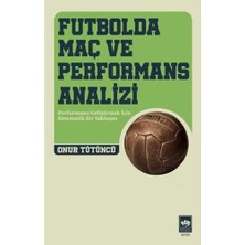 Ötüken Neşriyat Futbolda Maç ve Performans Analizi: Performansı Geliştirmek Için Sistematik Bir Yaklaşım
