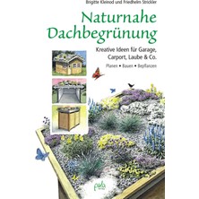 Naturnahe Dachbegrünung: Kreative Ideen Für Garage, Carport, Laube & Co. Planen, Bauen, Bepflanzen
