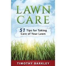Createspace Lawn Care: 51 Tips For Taking Care Of Your Lawn