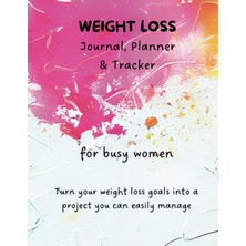 Weight Loss Journal, Planner And Tracker For Busy Women | Turn Your Weight Loss And Wellness Goals I