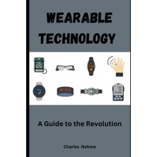 Wearable Technology: A Guide To The Revolution