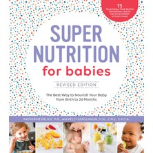 Fair Winds Press Super Nutrition For Babies, Revised Edition: The Best Way To Nourish Your Baby From Birth To 24 Mont
