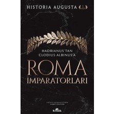 Kronik Roma Imparatorları 1. Cilt: Hadrianus’tan Clodius Albinus’a