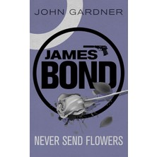 Never Send Flowers: A James Bond Thriller