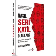 Nasıl Seri Katil Oldular: Dünyanın En Acımasız 150 Seri Katilinin Hayatı