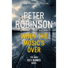 When The Music's Over: The 23RD Dcı Banks Novel From The Master Of The Police Procedural