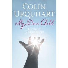 My Dear Child: Listening To God's Heart