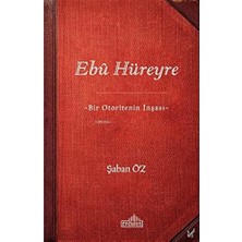 Ebu Hüreyre: Bir Otoritenin Inşası