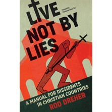Live Not By Lies (Uk Edıtıon): A Manual For Dissidents In Christian Countries