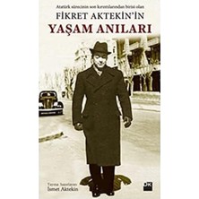 Fikret Aktekin'in Yaşam Anıları: Atatürk Sürecinin Son Kırıntılarından Birisi Olan