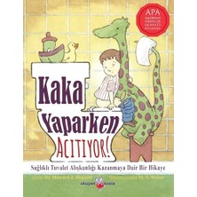 Kaka Yaparken Acıtıyor!: Tuvaletini Yapmaktan Korkan Çocuklar Için Bir Hikaye
