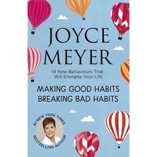 Making Good Habits, Breaking Bad Habits: 14 New Behaviours That Will Energise Your Life