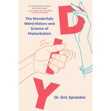 Dıy: The Wonderfully Weird History And Science Of Masturbation