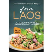 Delixa Traditional And Modern Recipes From Laos: A Collection Of Authentic And Contemporary Lao Dishes