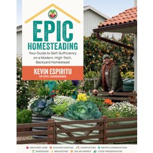Delixa Epic Homesteading: Your Guide To Self-Sufficiency On A Modern, High-Tech, Backyard Homestead
