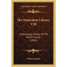 Delixa The Naturalists Library V38: Ichthyology, Fishes Of The Perch Family (1843)