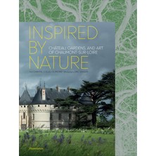Delixa Inspired By Nature: Château, Gardens, And Art Of Chaumont-Sur-Loire