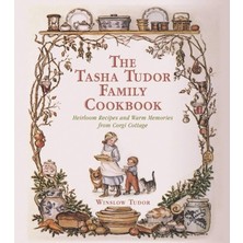 Delixa The Tasha Tudor Family Cookbook: Heirloom Recipes And Warm Memories From Corgi Cottage