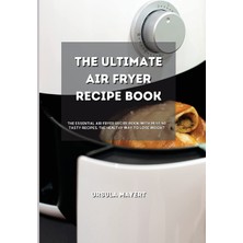 Delixa The Ultimate Air Fryer Recipe Book: The Air Fryer Recipe Book With Best 50 Tasty Recipes. The Health