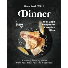 Delixa Unwind With Dinner: Soothing Evening Meals From Your New Favorite Cookbook