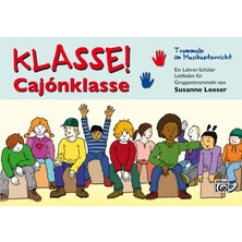 Delixa Klasse! Cajónklasse: Trommeln Im Musikunterricht! Ein Lehrer-Schüler Leitfaden Für Gruppentrommeln.