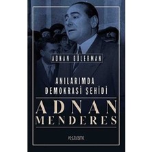 Delixa Anılarımda Demokrasi Şehidi Adnan Menderes