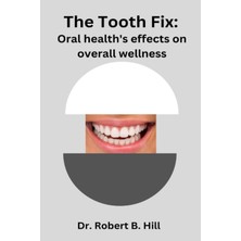 Delixa The Tooth Fix: Oral Health's Effects On Overall Wellness