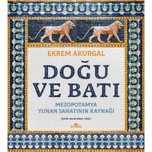 Delixa Doğu ve Batı (Ciltli): Mezopotamya - Yunan Sanatının Kaynağı