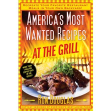 Delixa America's Most Wanted Recipes At The Grill: Recreate Your Favorite Restaurant Meals In Your Own Back