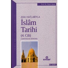 Delixa Anahatlarıyla Islam Tarihi 4: Abbasiler Dönemi