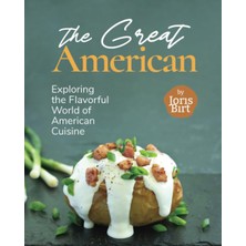 Delixa The Great American Cookbook: Exploring The Flavorful World Of American Cuisine