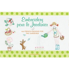 Delixa Embroidery Pour Le Jardinier: 100 French Designs For The